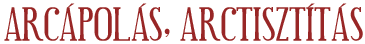 Arcpols, arctisztts