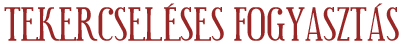 Tekercselses fogyaszts